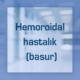Hemoroidal hastalık (basur)