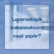 Laparoskopik kolesistektomi nasıl yapılır?