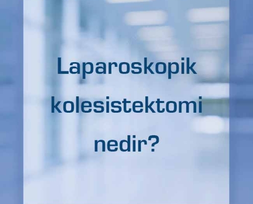 Laparoskopik kolesistektomi nedir?