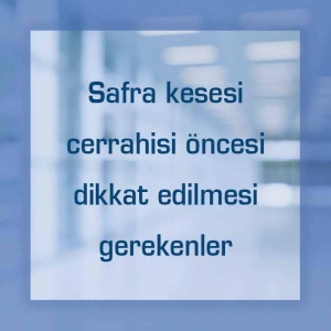 Safra kesesi cerrahisi öncesi