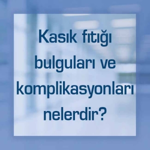 Kasık fıtığı bulguları ve komplikasyonları nelerdir?
