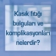 Kasık fıtığı bulguları ve komplikasyonları nelerdir?