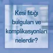 Kesi fıtığı bulguları ve komplikasyonları nelerdir?